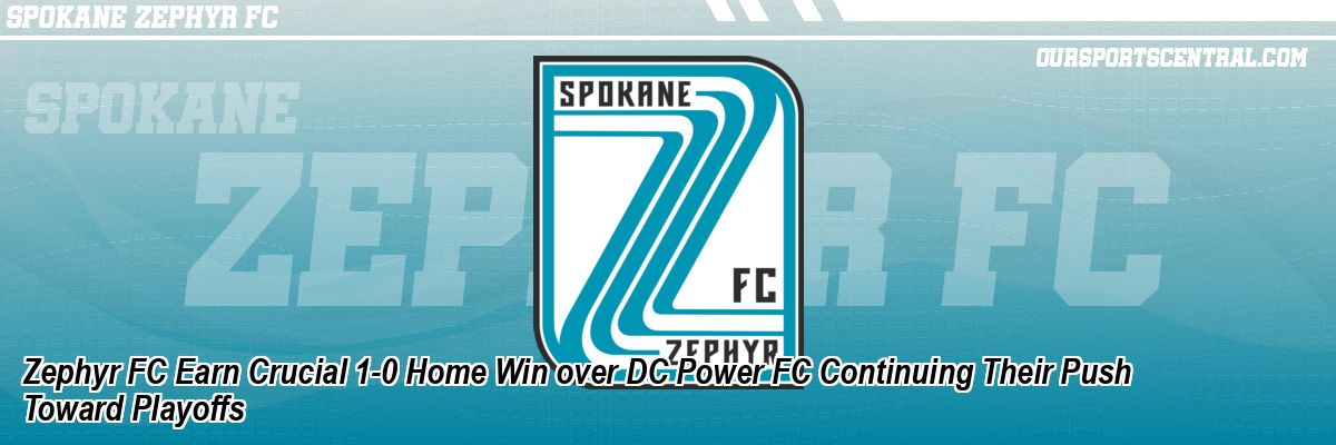 Zephyr FC Earn Crucial 1-0 Home Win over DC Power FC Continuing Their Push Toward Playoffs