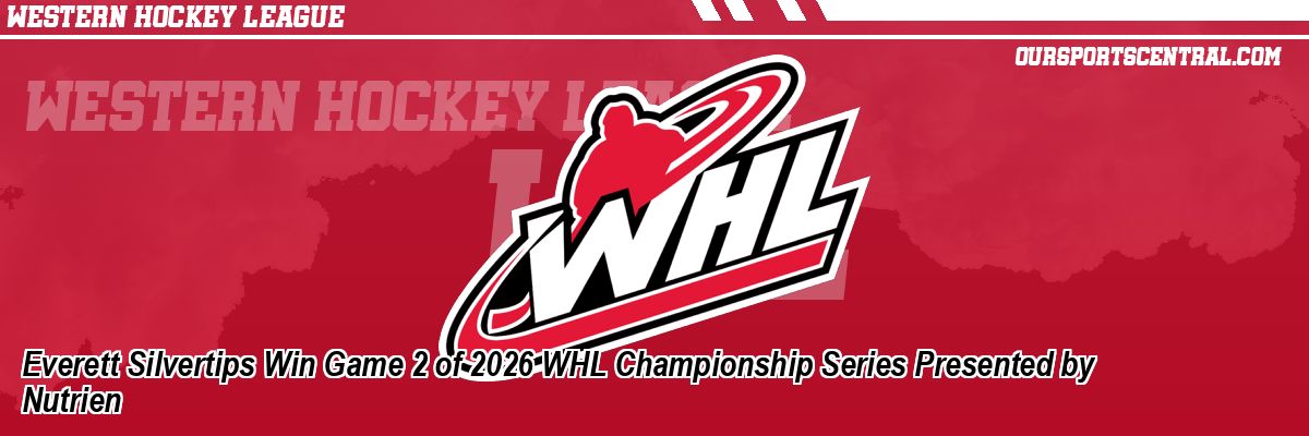 Everett Silvertips Win Game 2 of 2026 WHL Championship Series Presented by Nutrien