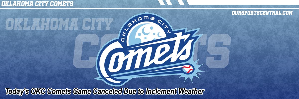 Today's OKC Comets Game Canceled Due to Inclement Weather