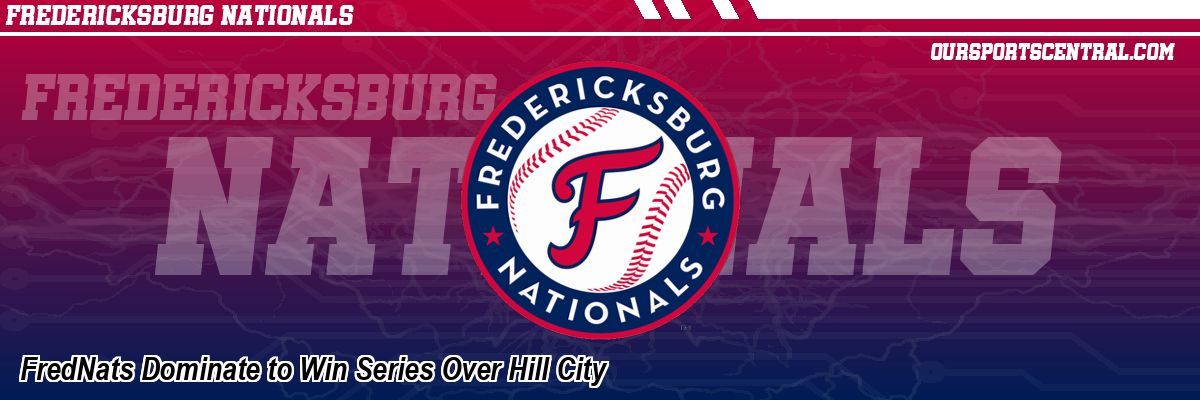FredNats Dominate to Win Series Over Hill City