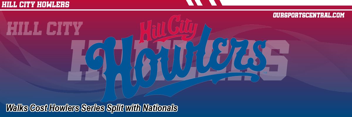 Walks Cost Howlers Series Split with Nationals
