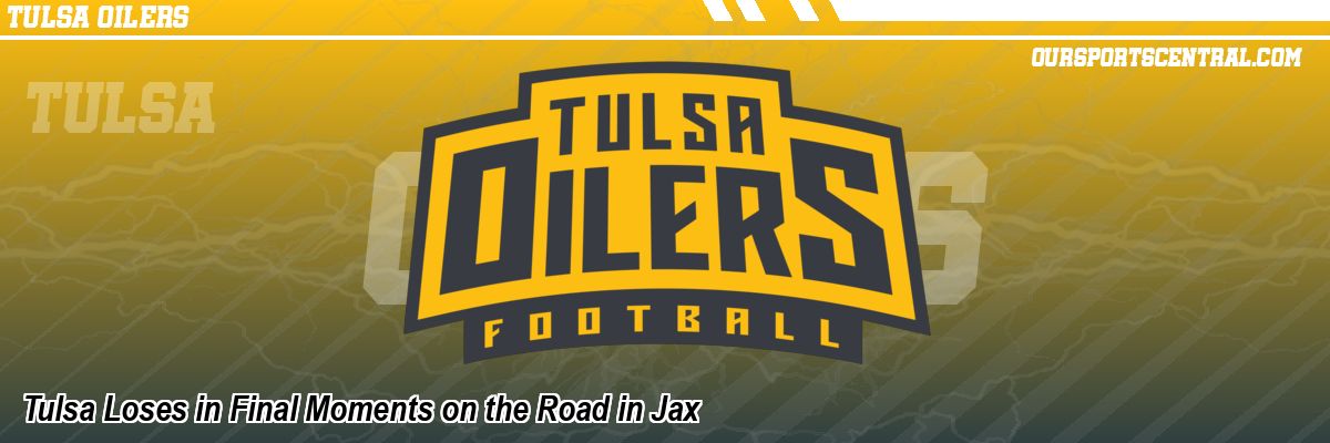 Tulsa Loses in Final Moments on the Road in Jax