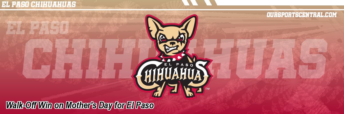 Walk-Off Win on Mother's Day for El Paso