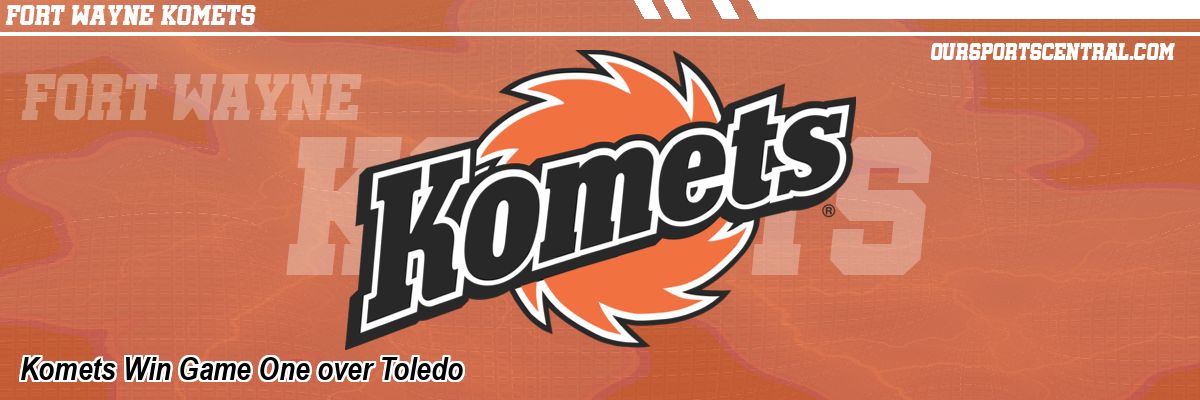 Komets Win Game One over Toledo