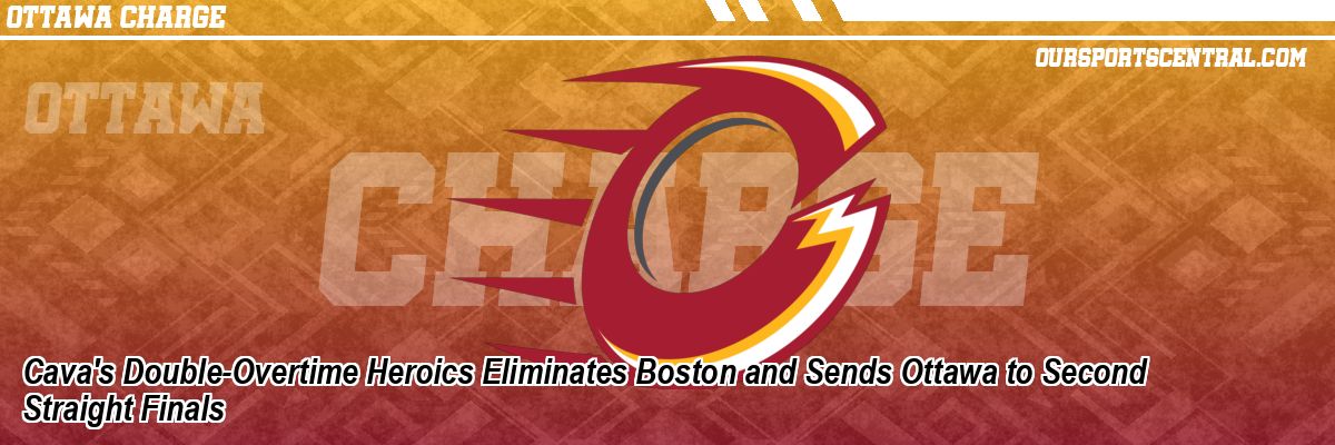 Cava's Double-Overtime Heroics Eliminates Boston and Sends Ottawa to Second Straight Finals