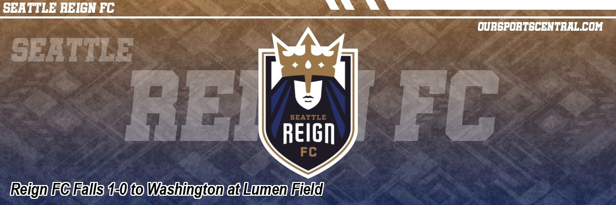 Reign FC Falls 1-0 to Washington at Lumen Field