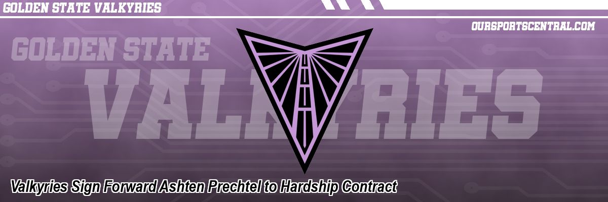 Valkyries Sign Forward Ashten Prechtel to Hardship Contract
