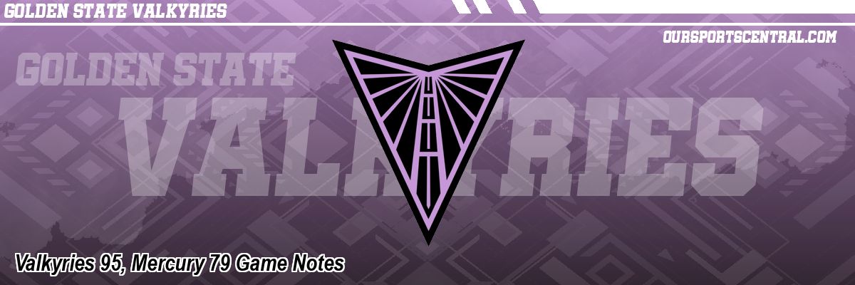 Valkyries 95, Mercury 79 Game Notes