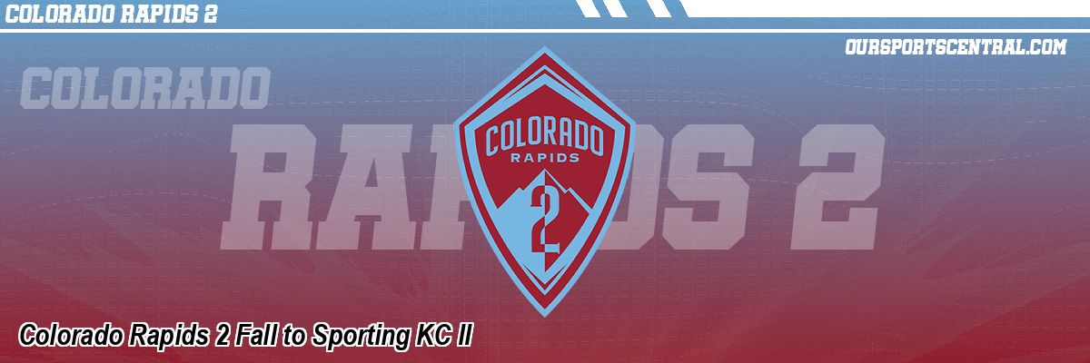 Colorado Rapids 2 Fall to Sporting KC II