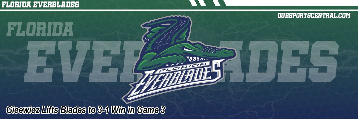 Gicewicz Lifts Blades to 3-1 Win in Game 3