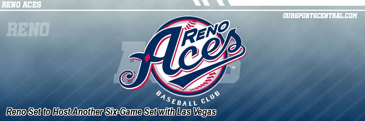 Reno Set to Host Another Six-Game Set with Las Vegas