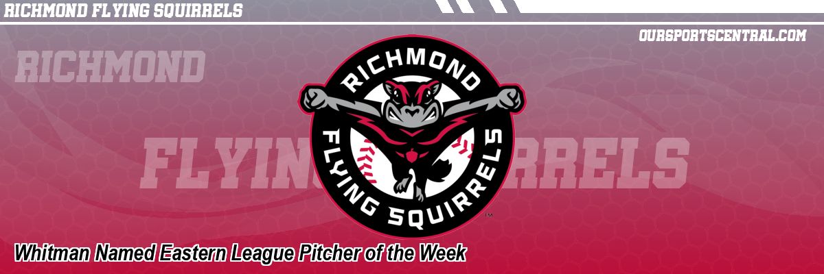 Whitman Named Eastern League Pitcher of the Week