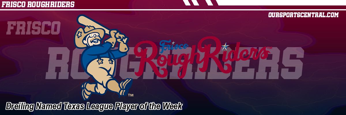 Dreiling Named Texas League Player of the Week