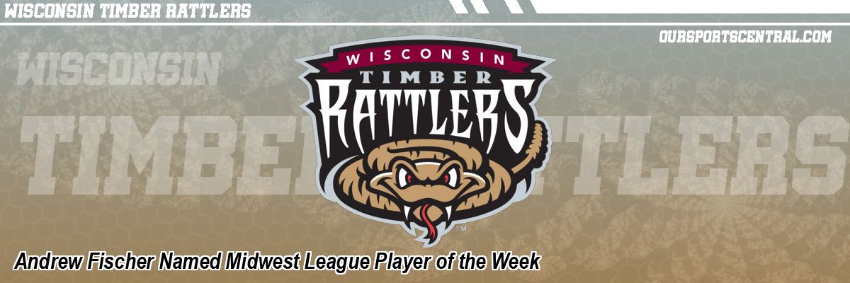 Andrew Fischer Named Midwest League Player of the Week
