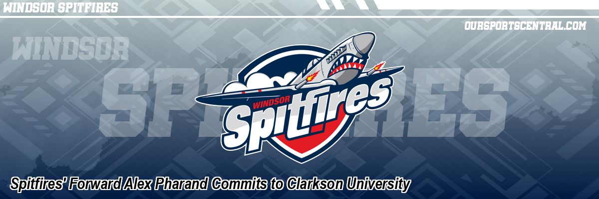 Spitfires' Forward Alex Pharand Commits to Clarkson University