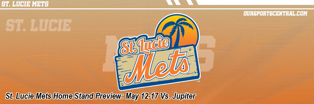 St. Lucie Mets Home Stand Preview: May 12-17 Vs. Jupiter