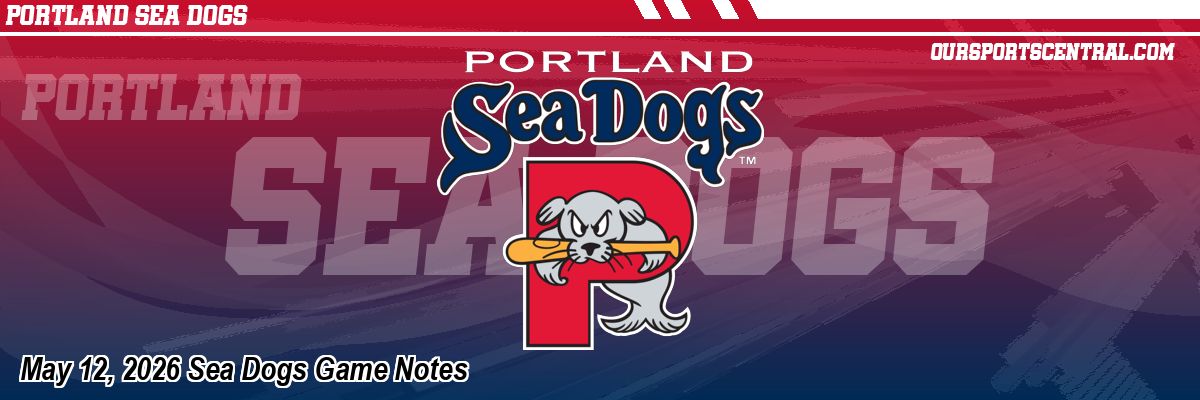May 12, 2026 Sea Dogs Game Notes