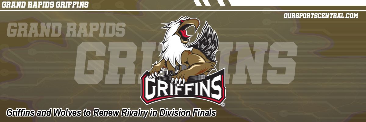 Griffins and Wolves to Renew Rivalry in Division Finals