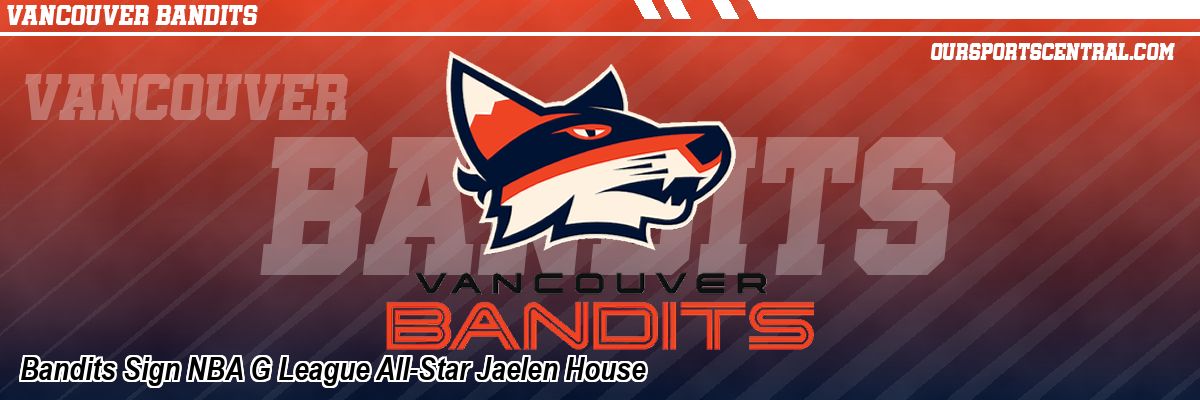 Bandits Sign NBA G League All-Star Jaelen House
