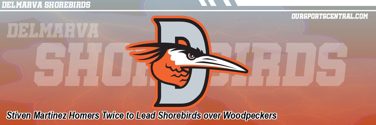 Stiven Martinez Homers Twice to Lead Shorebirds over Woodpeckers