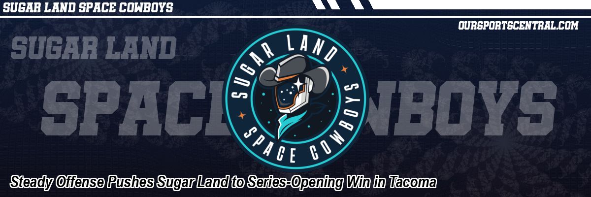 Steady Offense Pushes Sugar Land to Series-Opening Win in Tacoma