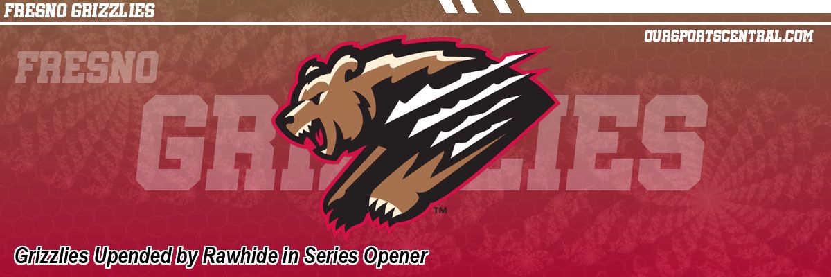 Grizzlies Upended by Rawhide in Series Opener