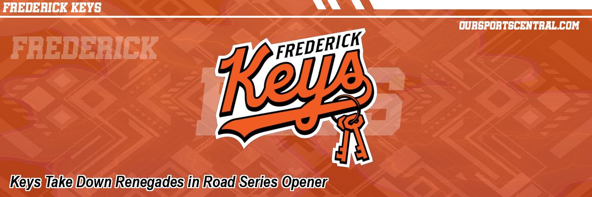 Keys Take Down Renegades in Road Series Opener