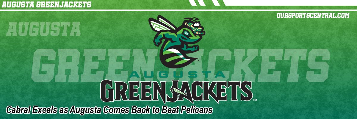 Cabral Excels as Augusta Comes Back to Beat Pelicans