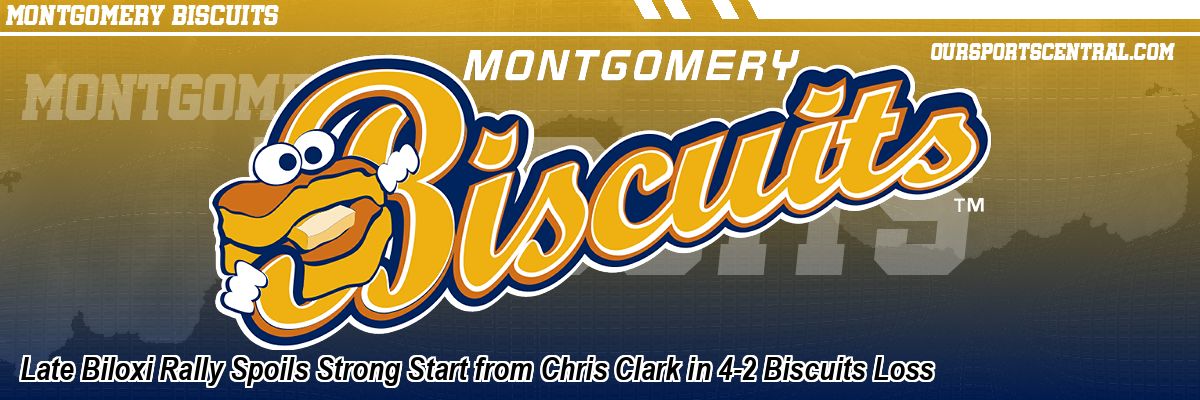 Late Biloxi Rally Spoils Strong Start from Chris Clark in 4-2 Biscuits Loss