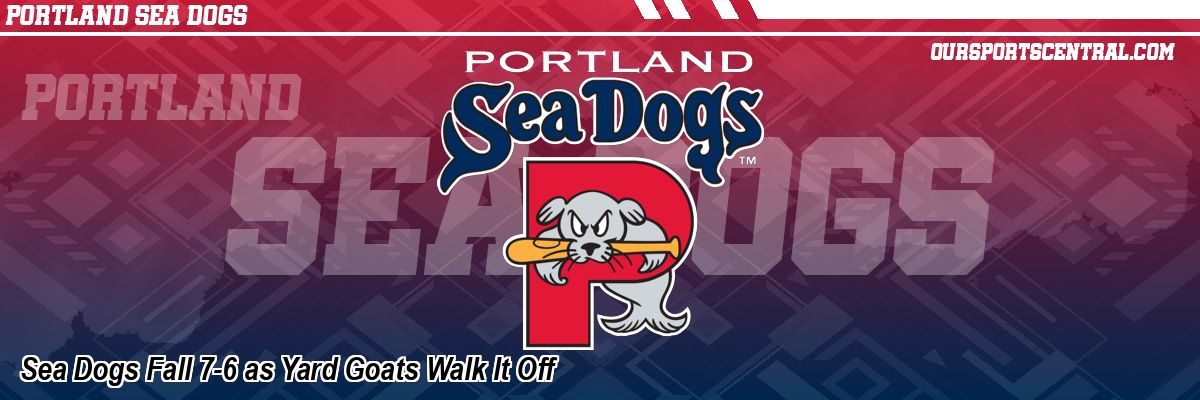 Sea Dogs Fall 7-6 as Yard Goats Walk It Off
