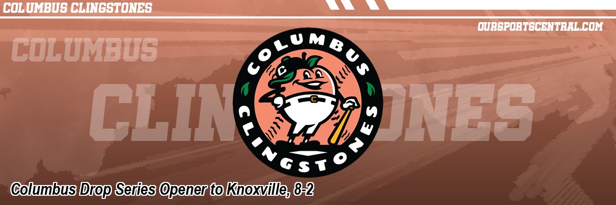 Columbus Drop Series Opener to Knoxville, 8-2