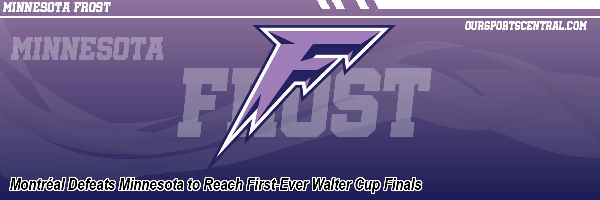 Montréal Defeats Minnesota to Reach First-Ever Walter Cup Finals