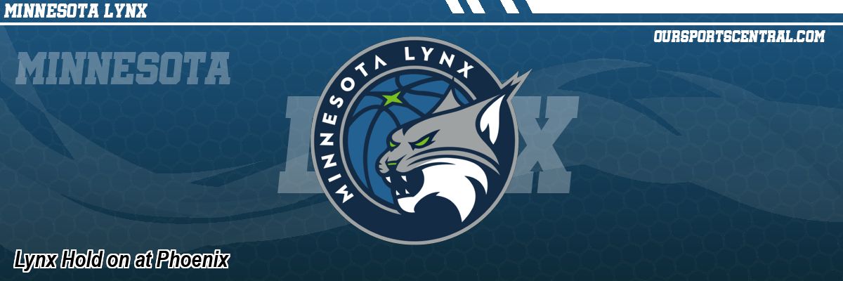 Lynx Hold on at Phoenix