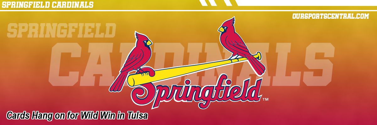 Cards Hang on for Wild Win in Tulsa