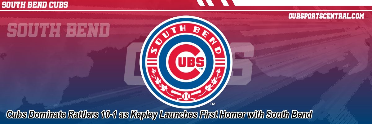 Cubs Dominate Rattlers 10-1 as Kepley Launches First Homer with South Bend