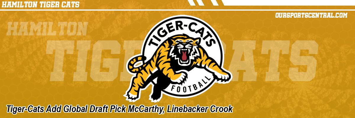 Tiger-Cats Add Global Draft Pick McCarthy, Linebacker Crook