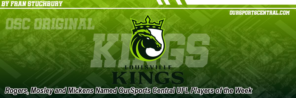 Rogers, Mosley and Mickens Named OurSports Central UFL Players of the Week