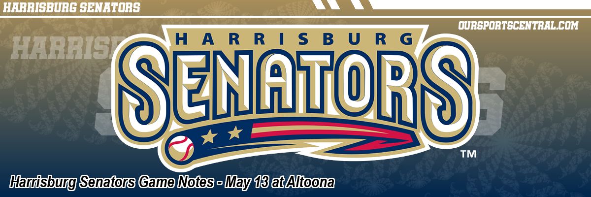 Harrisburg Senators Game Notes - May 13 at Altoona