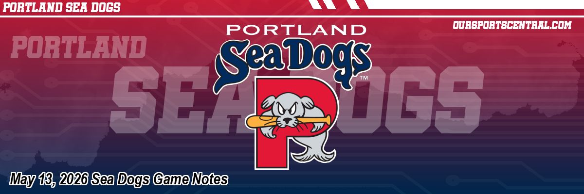 May 13, 2026 Sea Dogs Game Notes