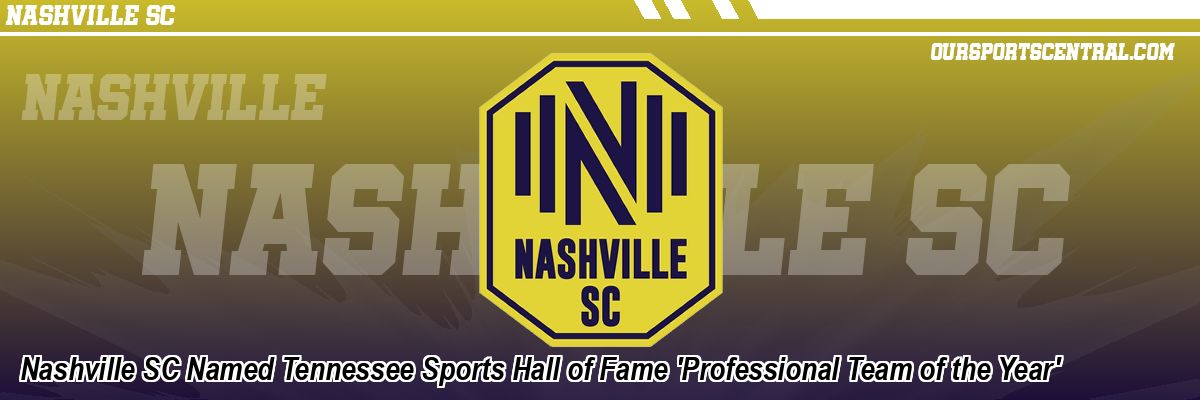 Nashville SC Named Tennessee Sports Hall of Fame 'Professional Team of the Year'