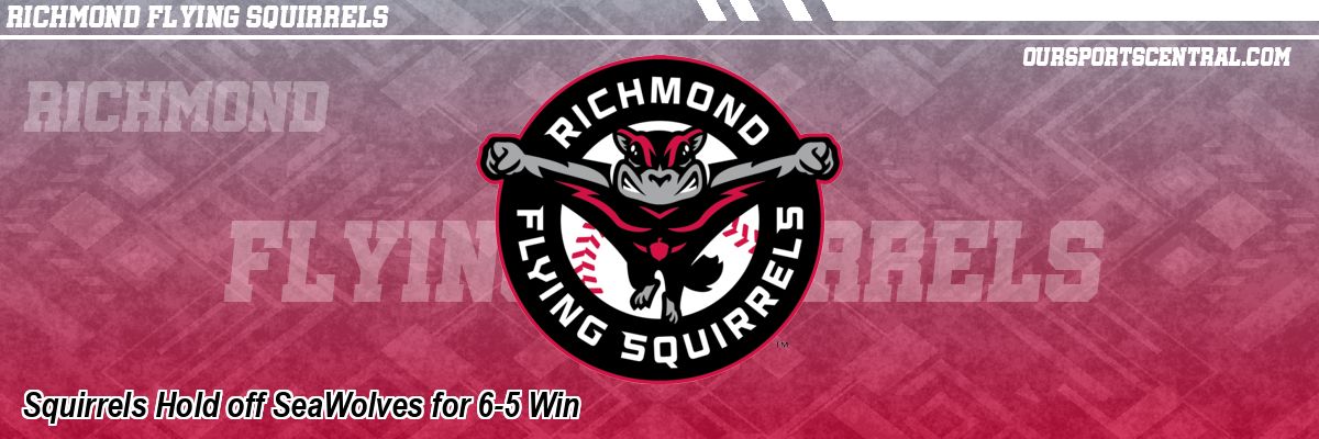 Squirrels Hold off SeaWolves for 6-5 Win