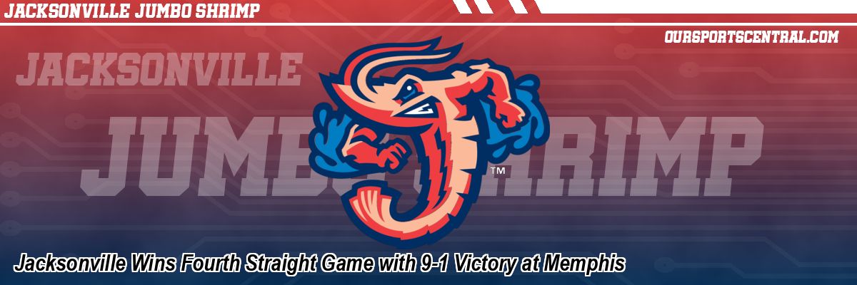 Jacksonville Wins Fourth Straight Game with 9-1 Victory at Memphis