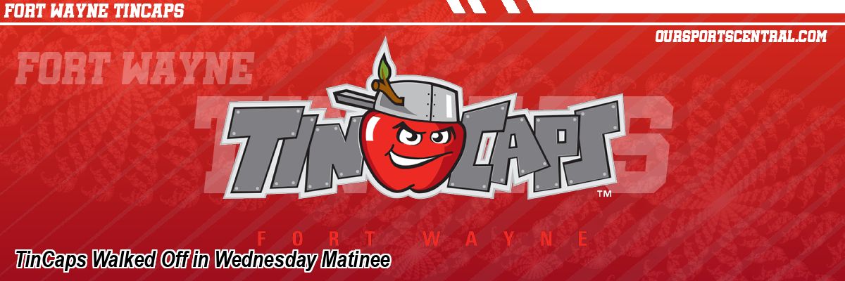 TinCaps Walked Off in Wednesday Matinee