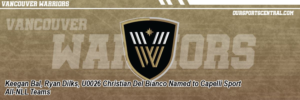 Keegan Bal, Ryan Dilks, U0026 Christian Del Bianco Named to Capelli Sport All-NLL Teams