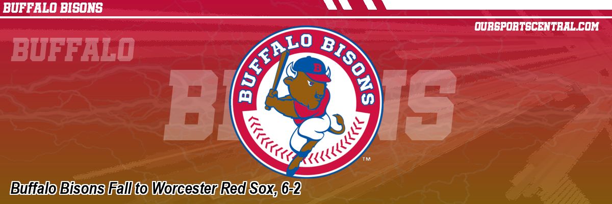 Buffalo Bisons Fall to Worcester Red Sox, 6-2