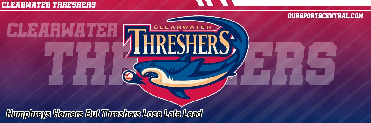 Humphreys Homers But Threshers Lose Late Lead