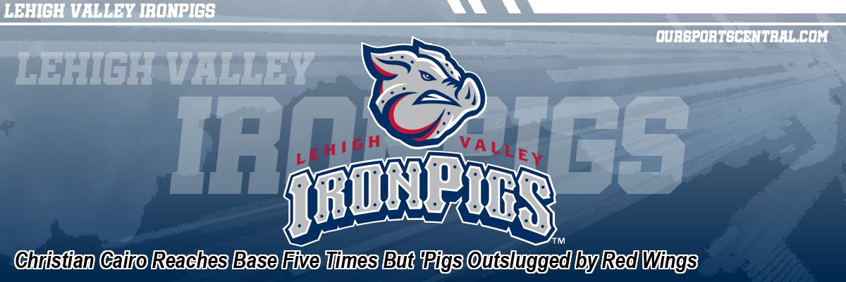 Christian Cairo Reaches Base Five Times But 'Pigs Outslugged by Red Wings
