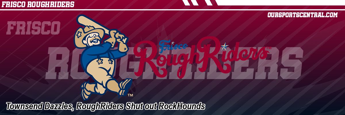 Townsend Dazzles, RoughRiders Shut out RockHounds