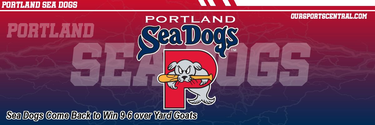 Sea Dogs Come Back to Win 9-6 over Yard Goats