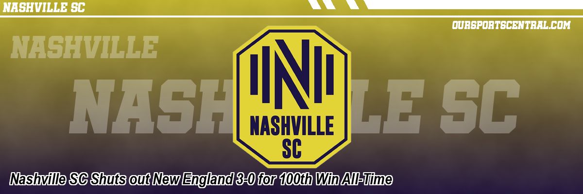 Nashville SC Shuts out New England 3-0 for 100th Win All-Time